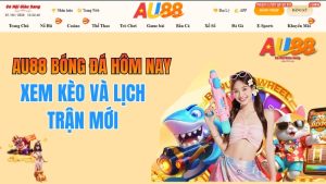 AU88 Bóng Đá Hôm Nay – Xem Kèo Và Lịch Trận Mới