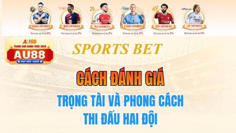 Cách Đánh Giá Trọng Tài Và Phong Cách Thi Đấu Hai Đội