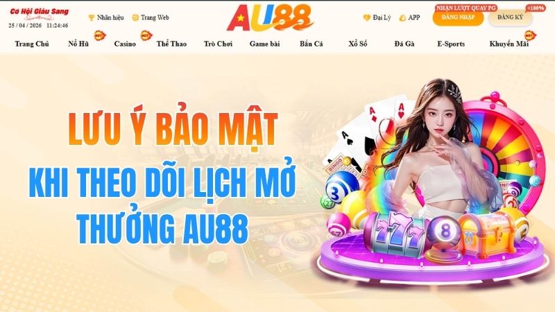 Lưu Ý Bảo Mật Khi Theo Dõi Lịch Mở Thưởng AU88