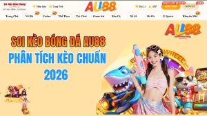 Soi Kèo Bóng Đá AU88 – Phân Tích Kèo Chuẩn 2026